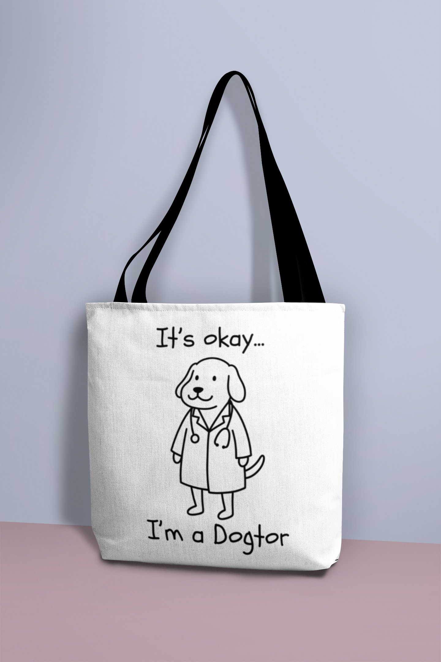 It's Okay, I'm a Dogtor | Funny Dog Tote Bag | Funny Pet Quote